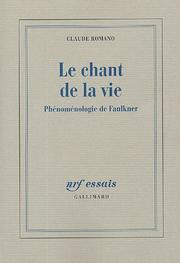 Cover of: Le chant de la vie: phénoménologie de Faulkner