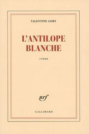 Cover of: L' antilope blanche: roman