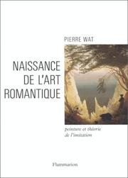 Cover of: Naissance de l'art romantique: peinture et théorie de l'imitation en Allemagne et en Angleterre