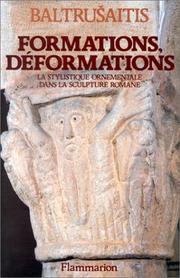 Cover of: Formations, déformations: la stylistique ornementale dans la sculpture romane