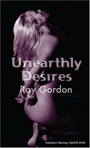 Cover of: Unearthly Desires (Nexus) by Ray Gordon