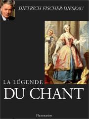 Cover of: La légende du chant by Dietrich Fischer-Dieskau