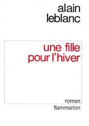 Cover of: Une Fille pour l'hiver by Alain Leblanc