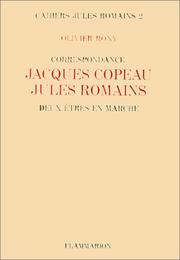 Cover of: Correspondance Jacques Copeau-Jules Romains: deux êtres en marche, [1913-1946]
