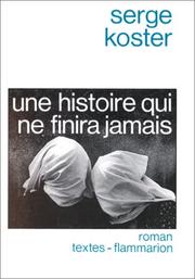 Cover of: Une histoire qui ne finira jamais by Serge Koster