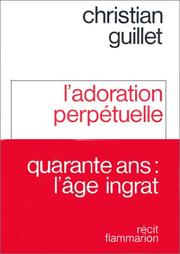 Cover of: L' adoration perpétuelle by Christian Guillet