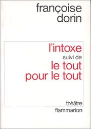 Cover of: L' intoxe ; suivi de, Le tout pour le tout: théâtre