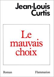 Cover of: Le mauvais choix by Jean Louis Curtis