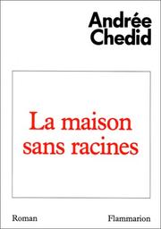 Cover of: La maison sans racines by Andrée Chedid