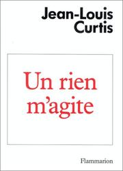 Cover of: Un rien m'agite by Jean Louis Curtis