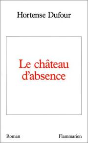 Cover of: Le château d'absence by Hortense Dufour