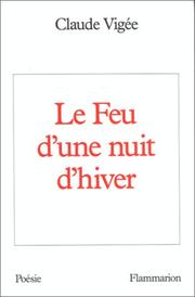 Cover of: Le feu d'une nuit d'hiver by Claude Vigée