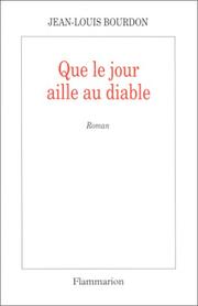 Cover of: Que le jour aille au diable by Jean-Louis Bourdon