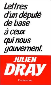 Cover of: Lettres d'un député de base à ceux qui nous gouvernent by Julien Dray