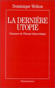 Cover of: La dernière utopie: naissance de l'Europe démocratique