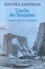 Cover of: L' arche des Kerguelen: voyage aux îles de la Désolation