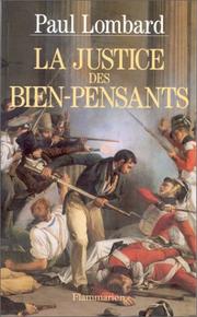 Cover of: La justice des bien-pensants, 1799-1871 by Lombard, Paul