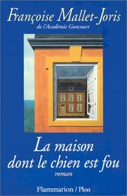 Cover of: La maison dont le chien est fou by Françoise Mallet-Joris