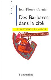 Cover of: Des barbares dans la cité: de la tyrannie du marché à la violence urbaine