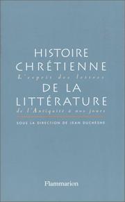 Cover of: Histoire chrétienne de la littérature: l'esprit des lettres de l'Antiquité à nos jours