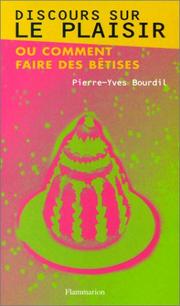 Cover of: Discours sur le plaisir, ou, Comment faire des bêtises by Pierre-Yves Bourdil