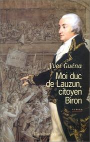 Cover of: Moi, duc de Lauzun, citoyen Biron: roman