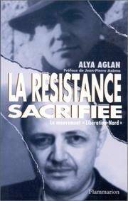 Cover of: La Résistance sacrifiée by Alya Aglan