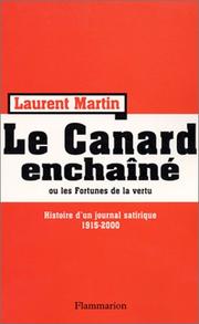 Cover of: Le Canard enchaîné, ou, Les fortunes de la vertu: histoire d'un journal satirique, 1915-2000