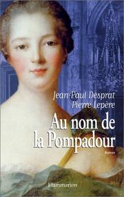 Cover of: Au nom de la Pompadour by Jean-Paul Desprat