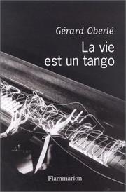 Cover of: La vie est un tango: chroniques musicales, France-musiques (avril 2001-février 2003)