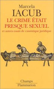 Cover of: Le crime était presque sexuel et autres essais de casuistique juridique