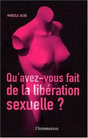 Cover of: Qu'avez-vous fait de la libération sexuelle? by Marcela Iacub
