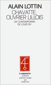 Cover of: Chavatte, ouvrier lillois, un contemporain de Louis XIV by Alain Lottin