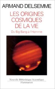 Cover of: Les origines cosmiques de la vie: une histoire de l'univers du Big Bang jusqu'à l'homme