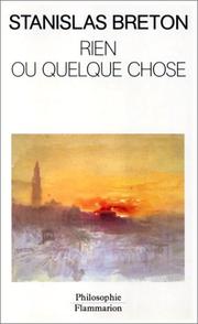 Cover of: Rien ou quelque chose by Stanislas Breton