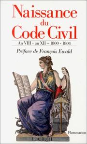 Cover of: Naissance du Code civil by travaux préparatoires du Code civil rassemblés par P.A. Fenet ; extraits choisis et présentés sous la direction de François Ewald, par Florence Bellivier ... [et al.].