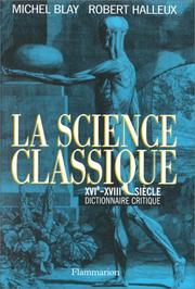 Cover of: La science classique, XVIe-XVIIIe siècle: dictionnaire critique