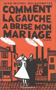 Cover of: Comment la gauche a brisé mon mariage