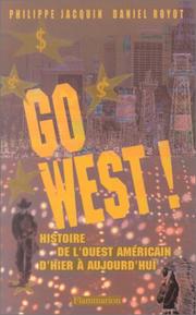 Cover of: Go West ! Histoire de l'Ouest américain d'hier à aujourd'hui by Philippe Jacquin, Daniel Royot