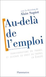 Cover of: Au-delà de l'emploi: transformations du travail et devenir du droit du travail en Europe : rapport pour la Commission des communautés européennes avec la collaboration de l'Université Carlos III de Madrid