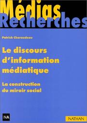 Cover of: Le discours d'information médiatique: la construction du miroir social