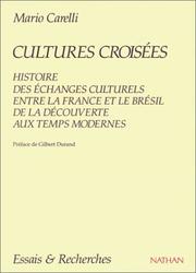 Cover of: Cultures croisées: histoire des échanges culturels entre la France et le Brésil, de la découverte aux temps modernes