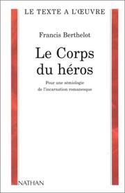 Cover of: Le corps du héros: pour une sémiotique de l'incarnation romanesque