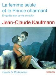 Cover of: La Femme Seule Et Le Prince (Collection Essais & recherches) by Kaufman