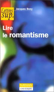 Cover of: Lire le romantisme by Jacques Bony, Jacques Bony