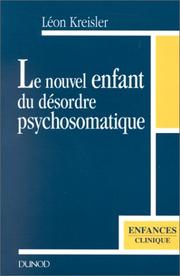 Cover of: Le Nouvel enfant du désordre psychosomatique by Léon Kreisler