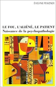 Cover of: Le fou, l'aliéné, le patient: naissance de la psychothérapie