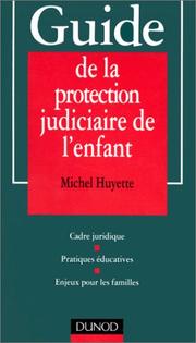 Cover of: Guide de la protection judiciaire de l'enfant by Michel Huyette