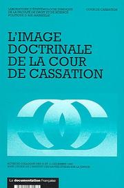 Cover of: L' image doctrinale de la Cour de cassation: actes du colloque des 10 et 11 décembre 1993