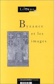 Cover of: Byzance et les images by sous la direction d'André Guillou et de Jannic Durand.